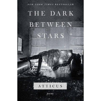 Dark Between Stars : Poems -  by Atticus (Paperback)