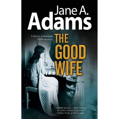 Good Wife - (Henry Johnstone Mystery) by  Jane A Adams (Hardcover)