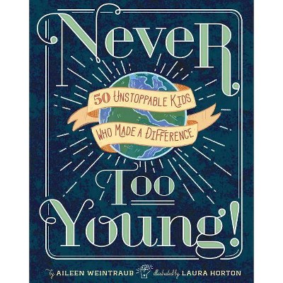 Never Too Young! - by  Aileen Weintraub (Hardcover)