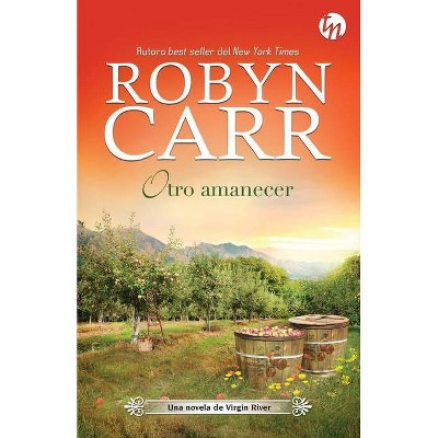 Otro amanecer - by  Robyn Carr (Paperback)