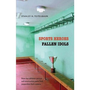 Sports Heroes, Fallen Idols - by  Stanley H Teitelbaum (Paperback) - 1 of 1