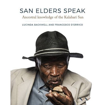 San Elders Speak - by  Lucinda Backwell & Francesco D'Errico (Paperback)