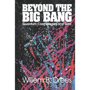 Beyond the Big Bang - by  Willem B Drees (Paperback)