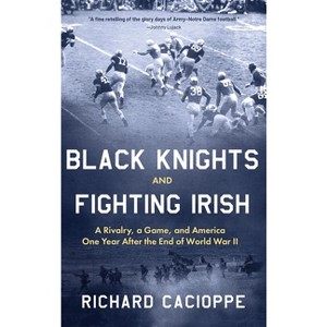 Black Knights and Fighting Irish - by Richard Cacioppe - 1 of 1