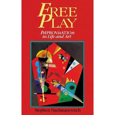 Free Play - by  Stephen Nachmanovitch (Paperback)