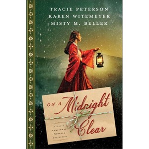 On a Midnight Clear - by  Tracie Peterson & Karen Witemeyer & Misty M Beller (Paperback) - 1 of 1