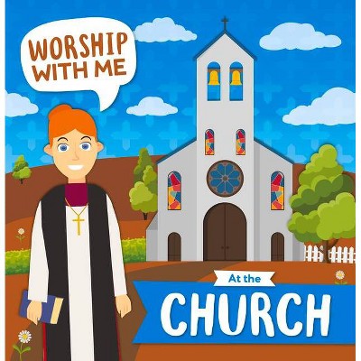 At the Church - (Worship with Me) by  Shalini Vallepur (Hardcover)