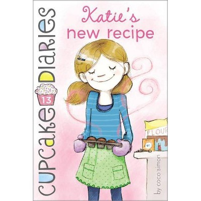 Katie's New Recipe, 13 - (Cupcake Diaries) by  Coco Simon (Paperback)