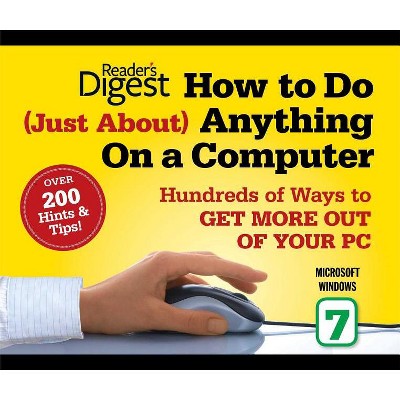 How to Do Just about Anything on a Computer: Microsoft Windows 7 - by  Editors of Reader's Digest (Paperback)