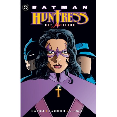 Batman: Huntress - Cry for Blood (2025 Edition) - by  Greg Rucka (Paperback)