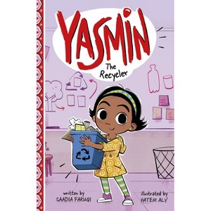Yasmin the Recycler - by  Saadia Faruqi (Hardcover) - 1 of 1