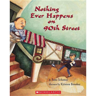 Nothing Ever Happens on 90th Street - by  Roni Schotter (Paperback)