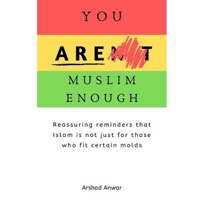 You Are Muslim Enough - by  Arshad Anwar (Paperback)