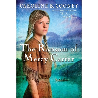 The Ransom of Mercy Carter - by  Caroline B Cooney (Paperback)