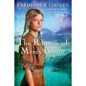 The Ransom of Mercy Carter - by  Caroline B Cooney (Paperback) - 1 of 1