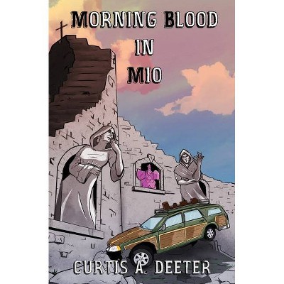 Morning Blood in Mio - by  Curtis A Deeter (Paperback)