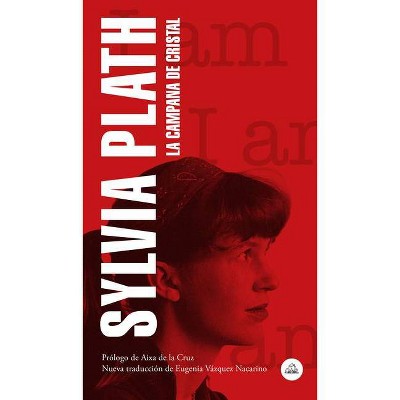 La Campana de Cristal / The Bell Jar - by  Sylvia Plath (Paperback)