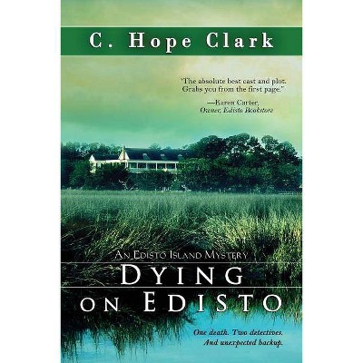 Dying on Edisto - by  C Hope Clark (Paperback)