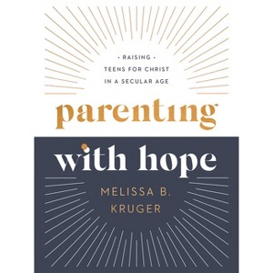 Parenting with Hope - by  Melissa B Kruger (Hardcover) - 1 of 1