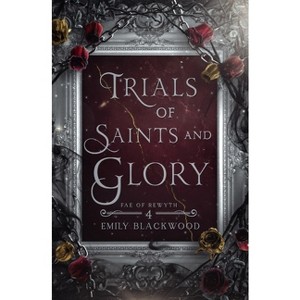Trials of Saints and Glory - by  Emily Blackwood (Paperback) - 1 of 1