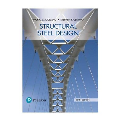 Structural Steel Design - 6th Edition by  Jack McCormac & Stephen Csernak (Hardcover)