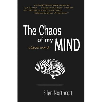 The Chaos of My Mind - by  Ellen Northcott (Paperback)