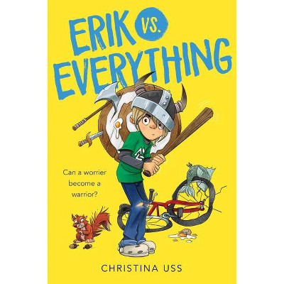 Erik vs. Everything - by  Christina Uss (Hardcover)