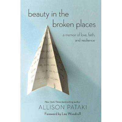 Beauty in the Broken Places - by  Allison Pataki (Paperback)