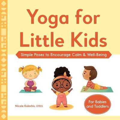 Yoga for Little Kids - by  Nicole Koleshis (Paperback)