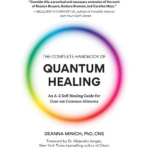 The Complete Handbook of Quantum Healing - by  Deanna M Minich (Paperback) - 1 of 1