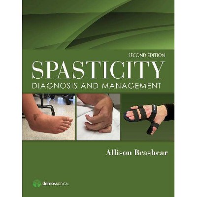 Spasticity, Second Edition - 2nd Edition by  Allison Brashear (Hardcover)