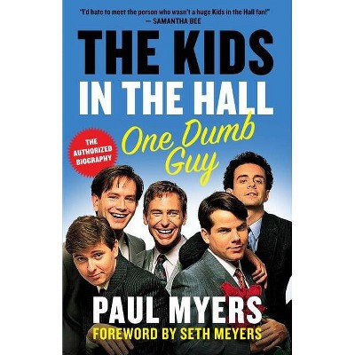 The Kids in the Hall - by  Paul Myers (Paperback)