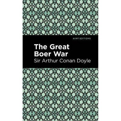 The Great Boer War - (Mint Editions) by  Sir Arthur Conan Doyle (Paperback)