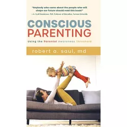 Conscious Parenting - by  Robert A Saul (Hardcover)