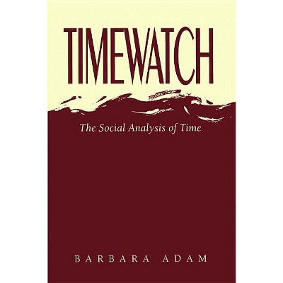 Timewatch - by  Barbara Adam (Paperback)
