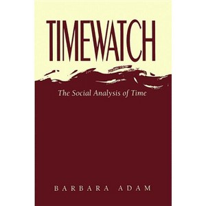 Timewatch - by  Barbara Adam (Paperback) - 1 of 1