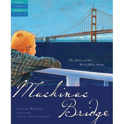 Mackinac Bridge - (Tales of Young Americans) by  Gloria Whelan (Hardcover)