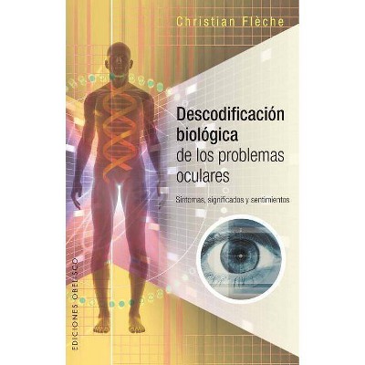 Descodificacion Biologica de Los Problemas Oculares - by  Christian Fleche (Paperback)