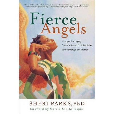 Fierce Angels - by  Sheri Parks & Marcia Ann Gillespie (Paperback)