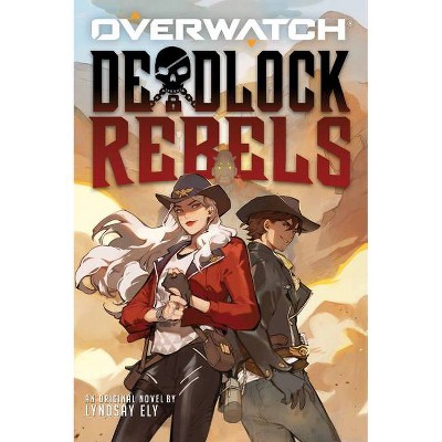 Deadlock Rebels: An Afk Book (Overwatch) - by  Lyndsay Ely (Paperback)