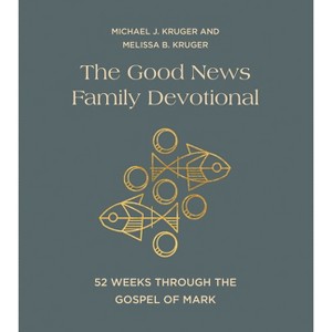 The Good News Family Devotional - by Michael J Kruger & Melissa B ...