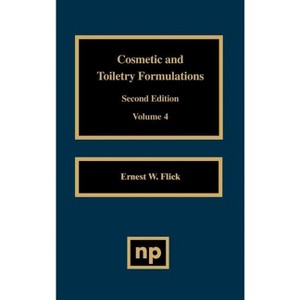 Cosmetic and Toiletry Formulations, Vol. 4 - (Cosmetic & Toiletry Formulations) 2nd Edition by  Ernest W Flick (Hardcover) - 1 of 1