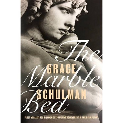 The Marble Bed - by  Grace Schulman (Paperback)