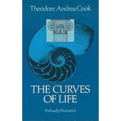  The Curves of Life - (Dover Books Explaining Science) by  Theodore A Cook (Paperback) 