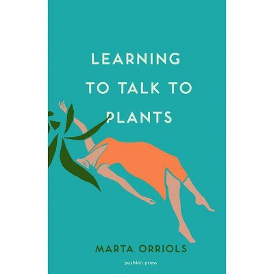 Learning to Talk to Plants - by  Marta Orriols (Paperback)