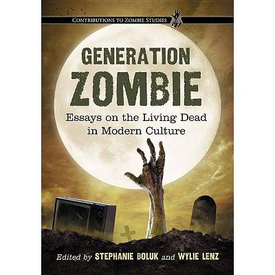 Generation Zombie - (Contributions to Zombie Studies) by  Stephanie Boluk & Wylie Lenz (Paperback)