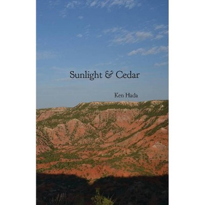 Sunlight & Cedar - by  Ken Hada (Paperback)