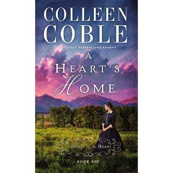 A Heart's Home - (Journey of the Heart) by  Colleen Coble (Paperback)