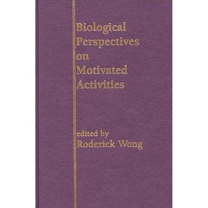 Biological Perspectives on Motivated Activities - 2nd Edition by  Roderick Wong (Hardcover) - 1 of 1