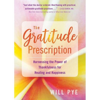 The Gratitude Prescription - by  Will Pye (Paperback)